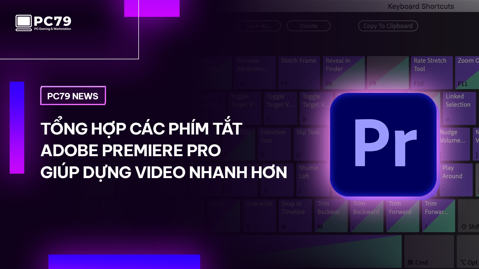 Tổng hợp các phím tắt Adobe Premiere Pro giúp dựng video nhanh hơn