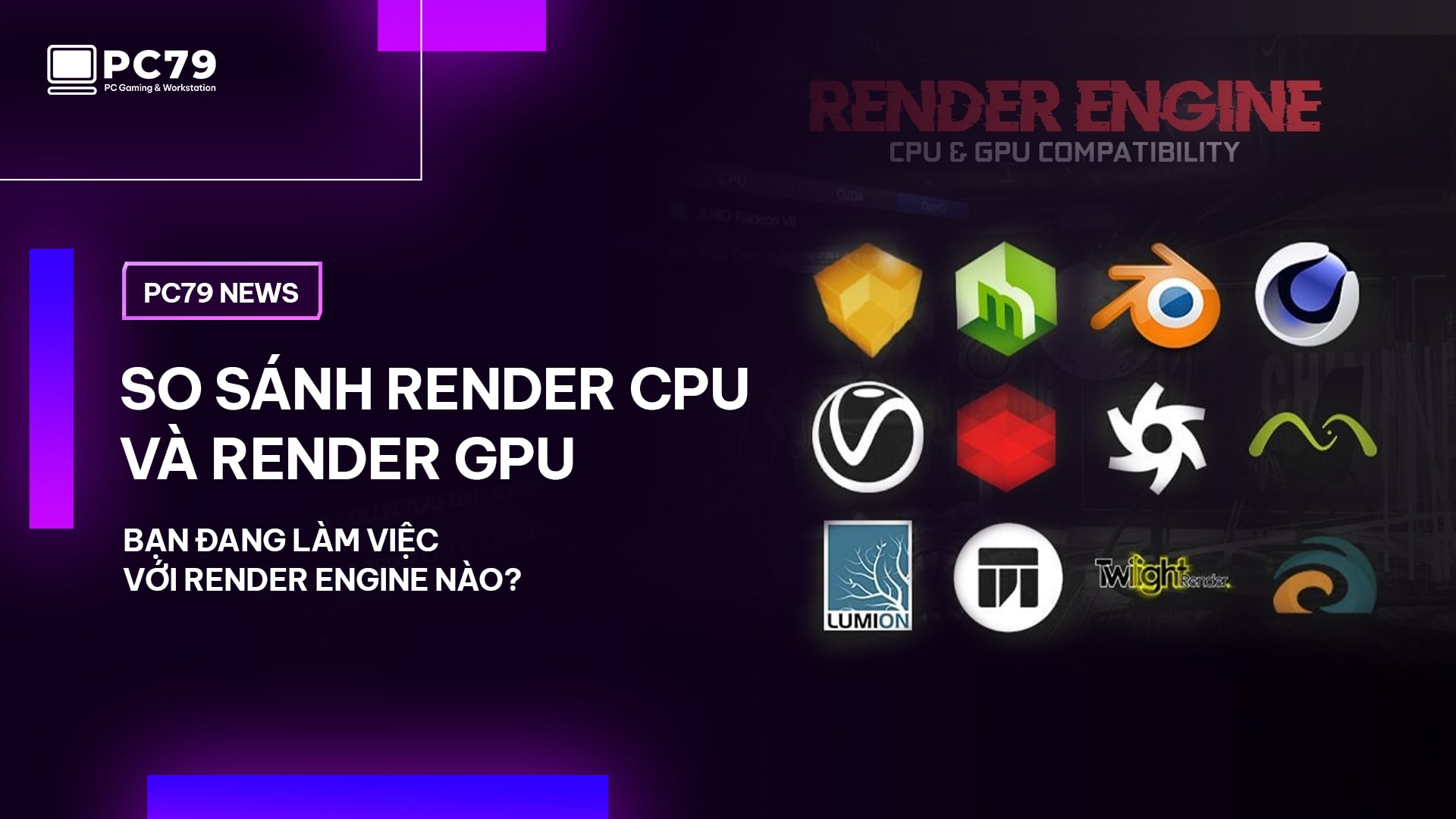 So sánh Render CPU và Render GPU, bạn đang làm việc với Render Engine nào