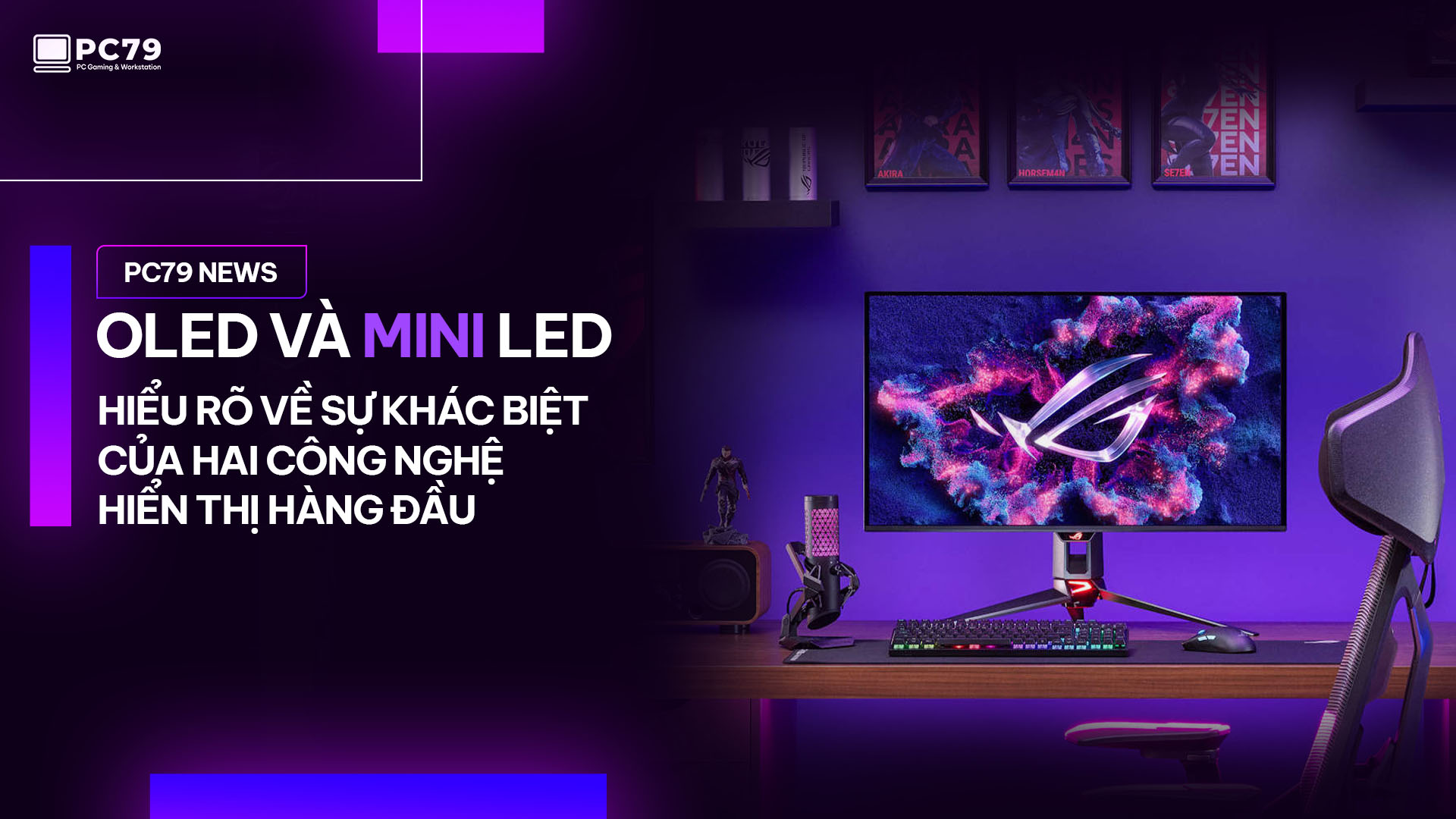 Mini LED và OLED: Hiểu Rõ Về Sự Khác Biệt Của Hai Công Nghệ Hiển Thị Hàng Đầu